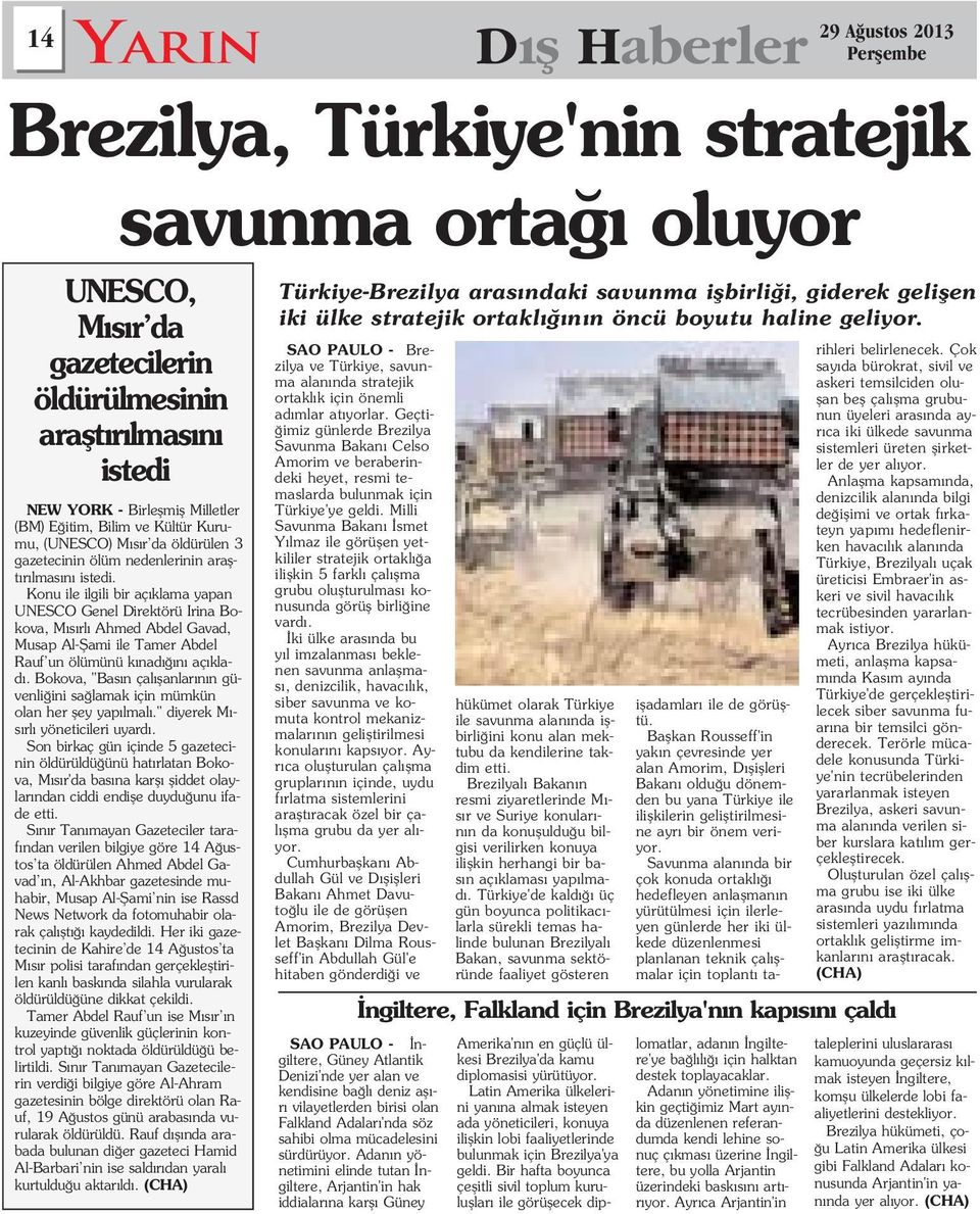 Konu ile ilgili bir aç klama yapan UNESCO Genel Direktörü Irina Bokova, M s rl Ahmed Abdel Gavad, Musap Al-fiami ile Tamer Abdel Rauf un ölümünü k nad n aç klad.