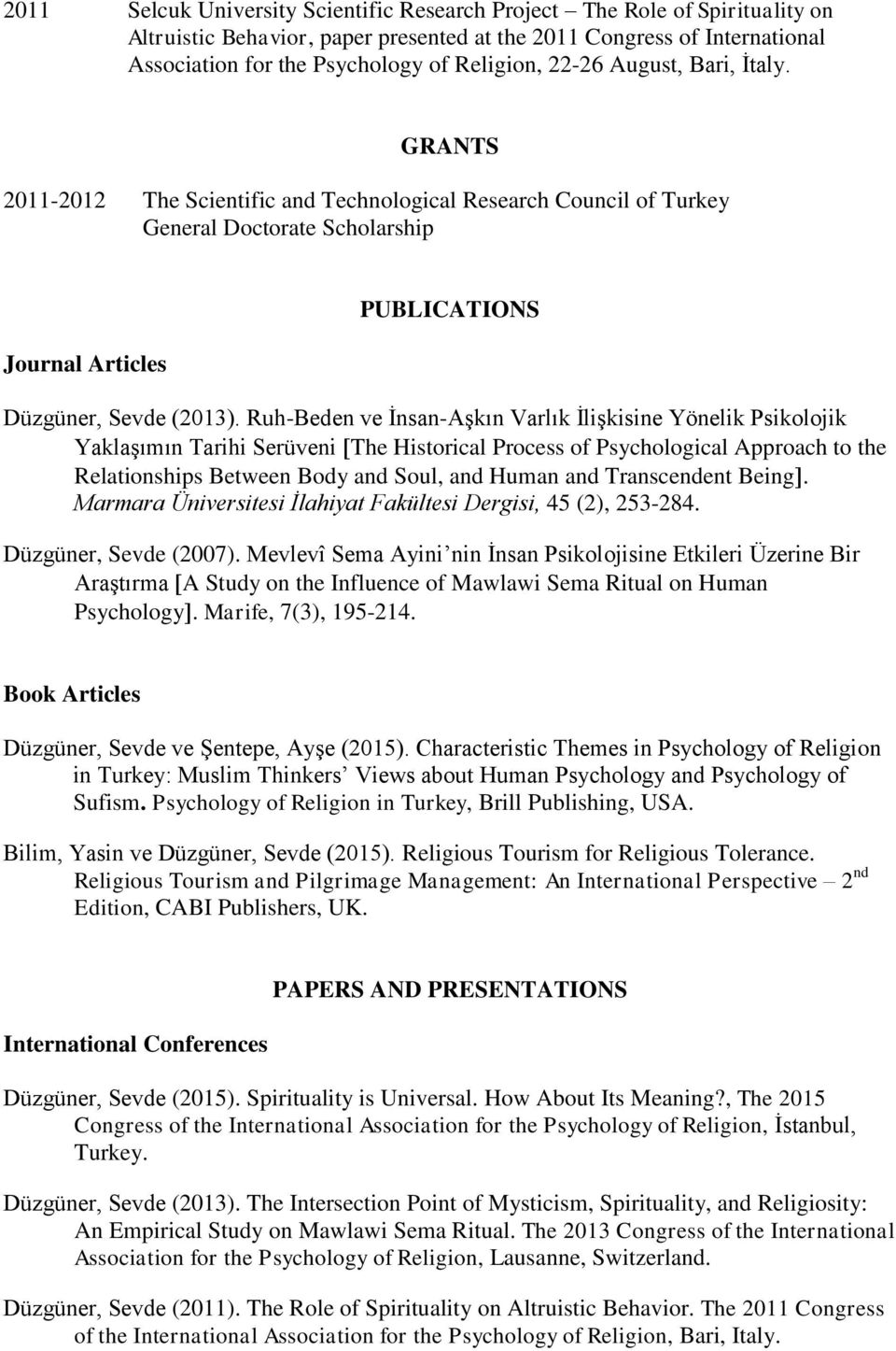 Ruh-Beden ve İnsan-Aşkın Varlık İlişkisine Yönelik Psikolojik Yaklaşımın Tarihi Serüveni The Historical Process of Psychological Approach to the Relationships Between Body and Soul, and Human and