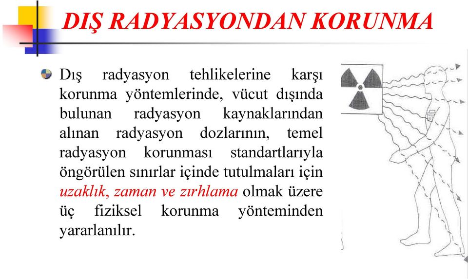 radyasyon korunması standartlarıyla öngörülen sınırlar içinde tutulmaları için