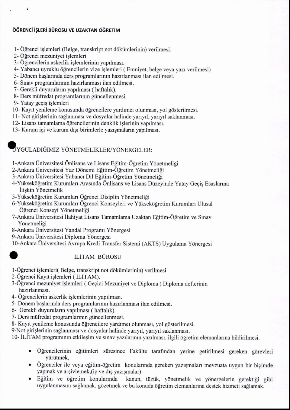 6- Srnav programlannrn hazrrlanmasr ilan edilmesi. 7- Gerekli duyurulann yaprlmasr ( haftahk). 8- Ders miifredat programlannrn giincellenmesi.