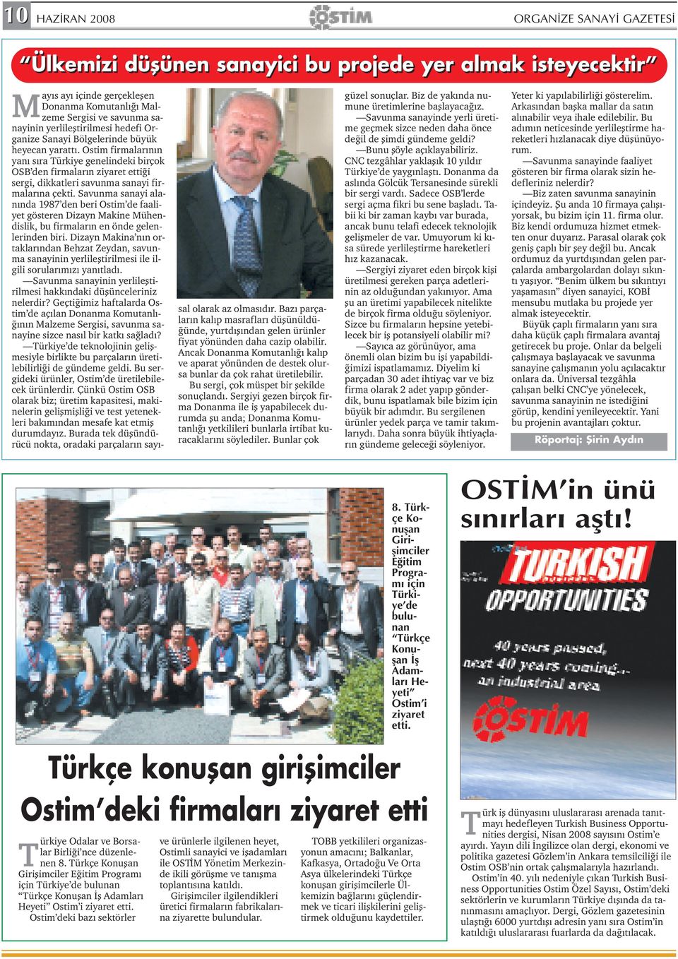 Ostim firmalar n n yan s ra Türkiye genelindeki birçok OSB den firmalar n ziyaret etti i sergi, dikkatleri savunma sanayi firmalar na çekti.