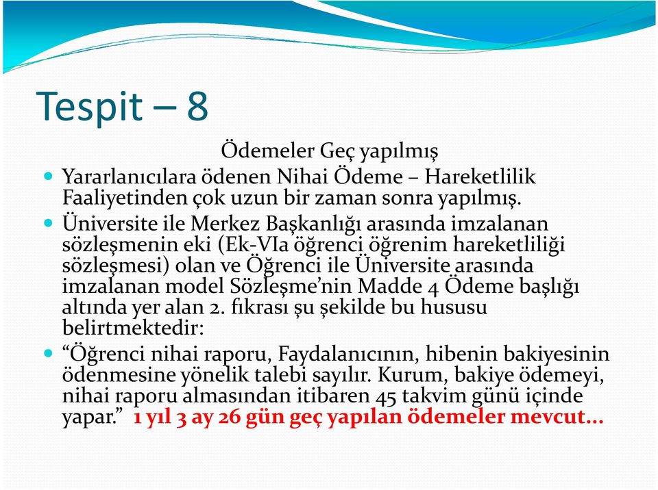 arasında imzalanan model Sözleşme nin Madde 4 Ödeme başlığı altında yer alan 2.