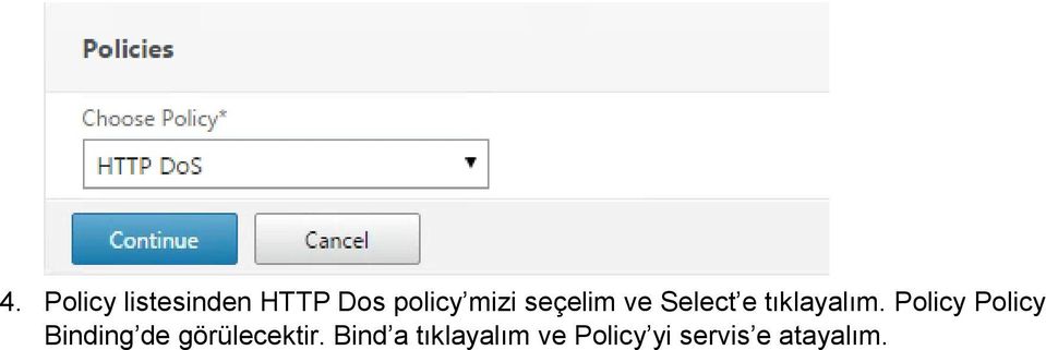 Policy Policy Binding de görülecektir.