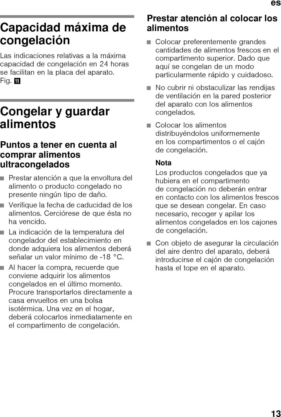 Verifique la fecha de caducidad de los alimentos. Cerciórese de que ésta no ha vencido.