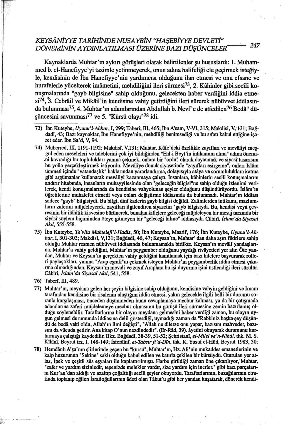 imfu:netini, mehdiliğini ileri sürmesi73, 2. Kaiıinler gibi.secüi konuşmalarında "gayb bilgisine" sahip olduğunu, gelecekten haber verdiğini iddia etmesi74, '3.