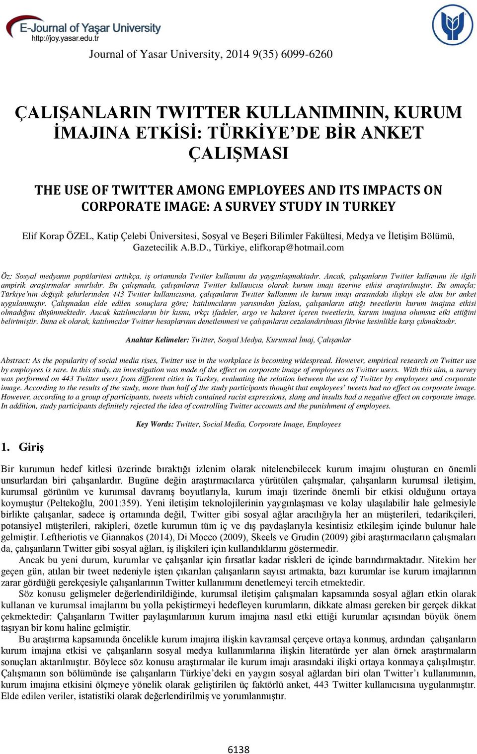 com Öz: Sosyal medyanın popülaritesi arttıkça, iş ortamında Twitter kullanımı da yaygınlaşmaktadır. Ancak, çalışanların Twitter kullanımı ile ilgili ampirik araştırmalar sınırlıdır.