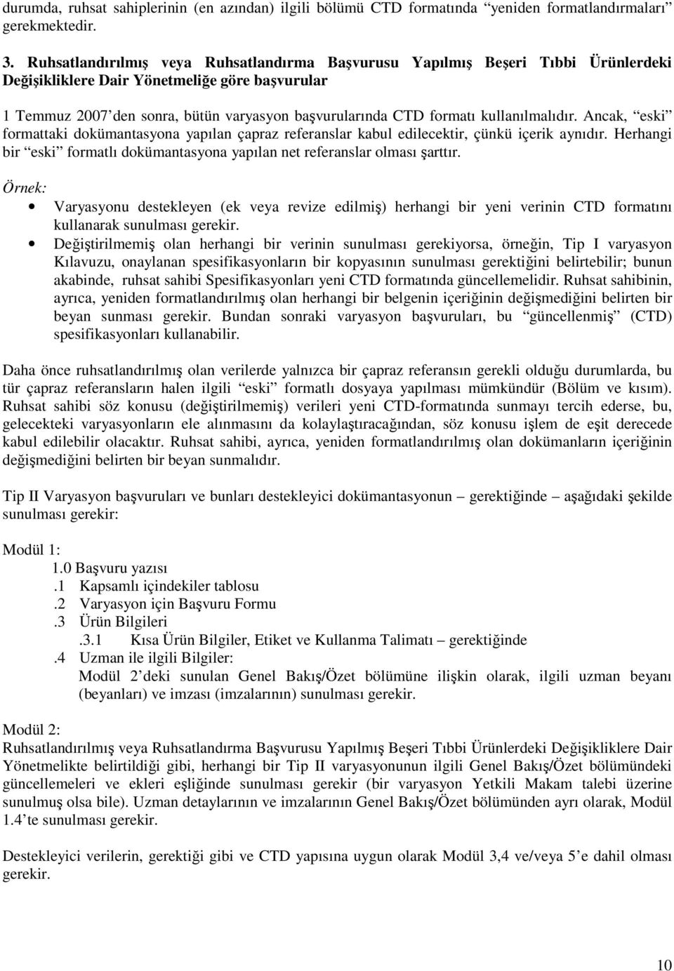 kullanılmalıdır. Ancak, eski formattaki dokümantasyona yapılan çapraz referanslar kabul edilecektir, çünkü içerik aynıdır.