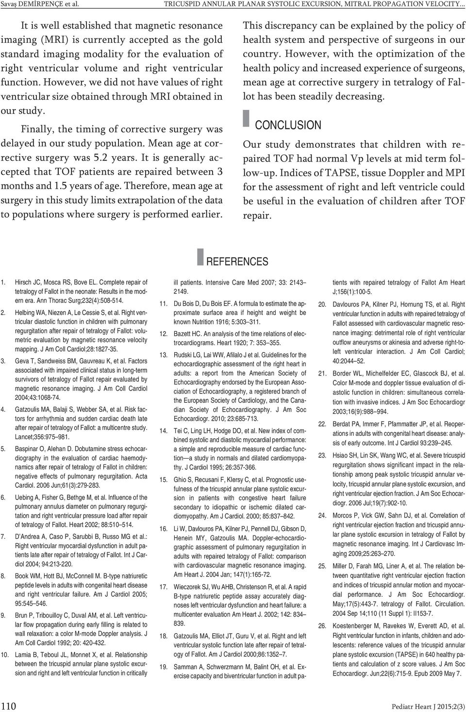 However, we did not have values of right ventricular size obtained through MRI obtained in our study. Finally, the timing of corrective surgery was delayed in our study population.