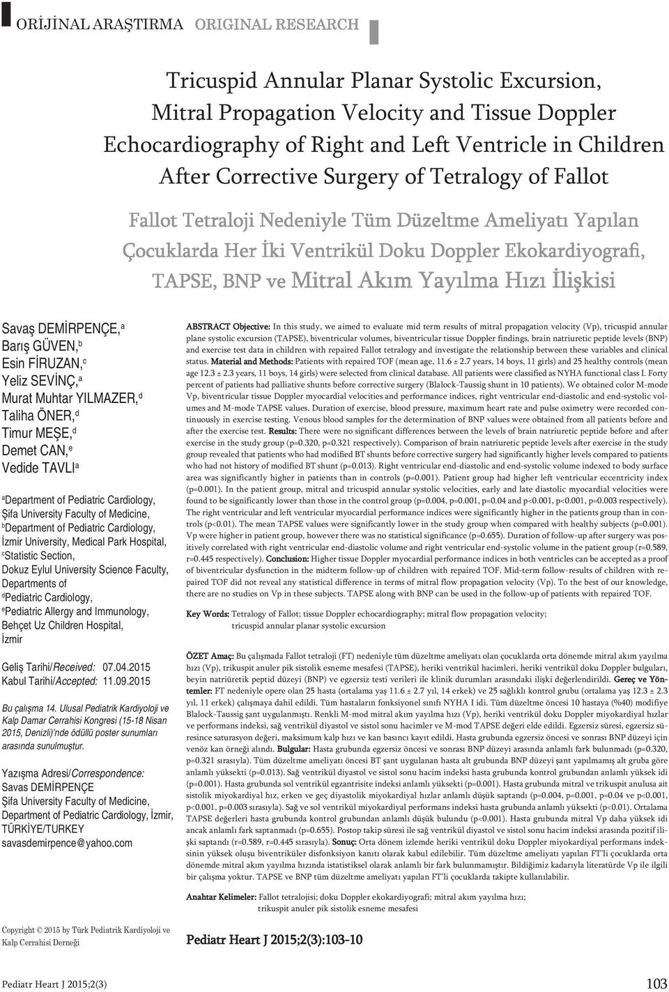 Cardiology, Şifa University Faculty of Medicine, b Department of Pediatric Cardiology, İzmir University, Medical Park Hospital, c Statistic Section, Dokuz Eylul University Science Faculty,