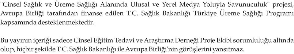 Sağlık Bakanlığı Türkiye Üreme Sağlığı Programı kapsamında desteklenmektedir.