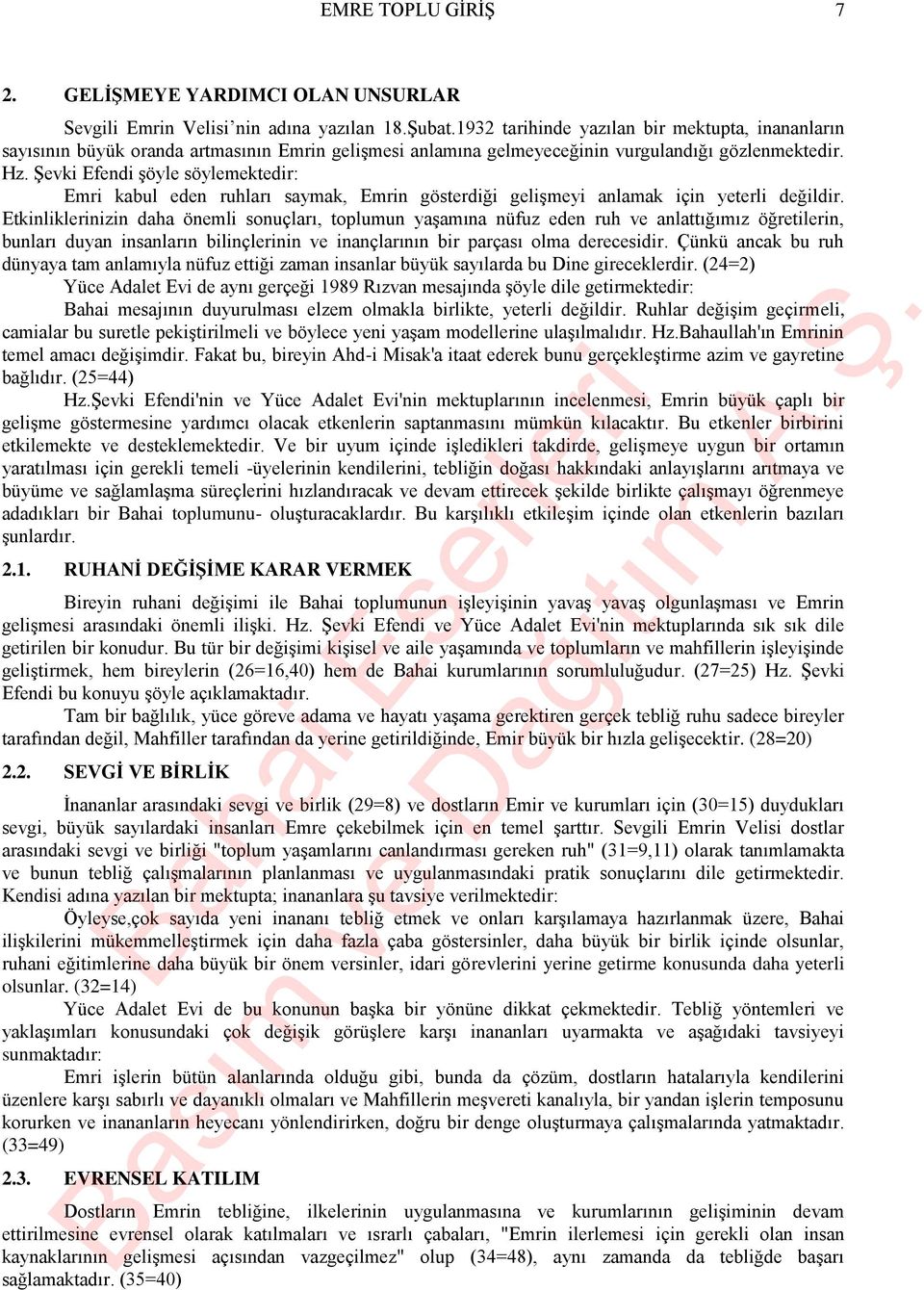 Şevki Efendi şöyle söylemektedir: Emri kabul eden ruhları saymak, Emrin gösterdiği gelişmeyi anlamak için yeterli değildir.