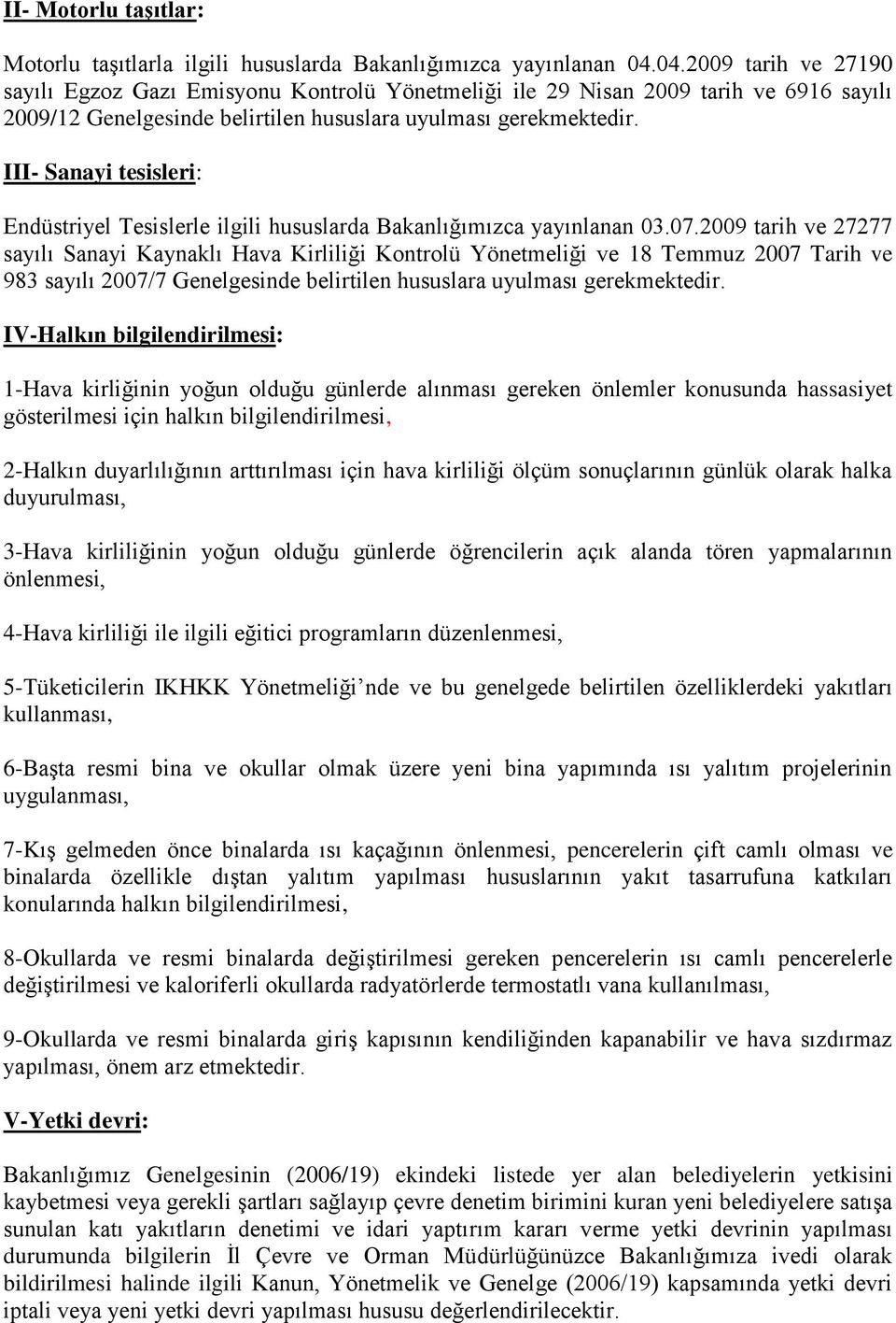 III- Sanayi tesisleri: Endüstriyel Tesislerle ilgili hususlarda Bakanlığımızca yayınlanan 03.07.