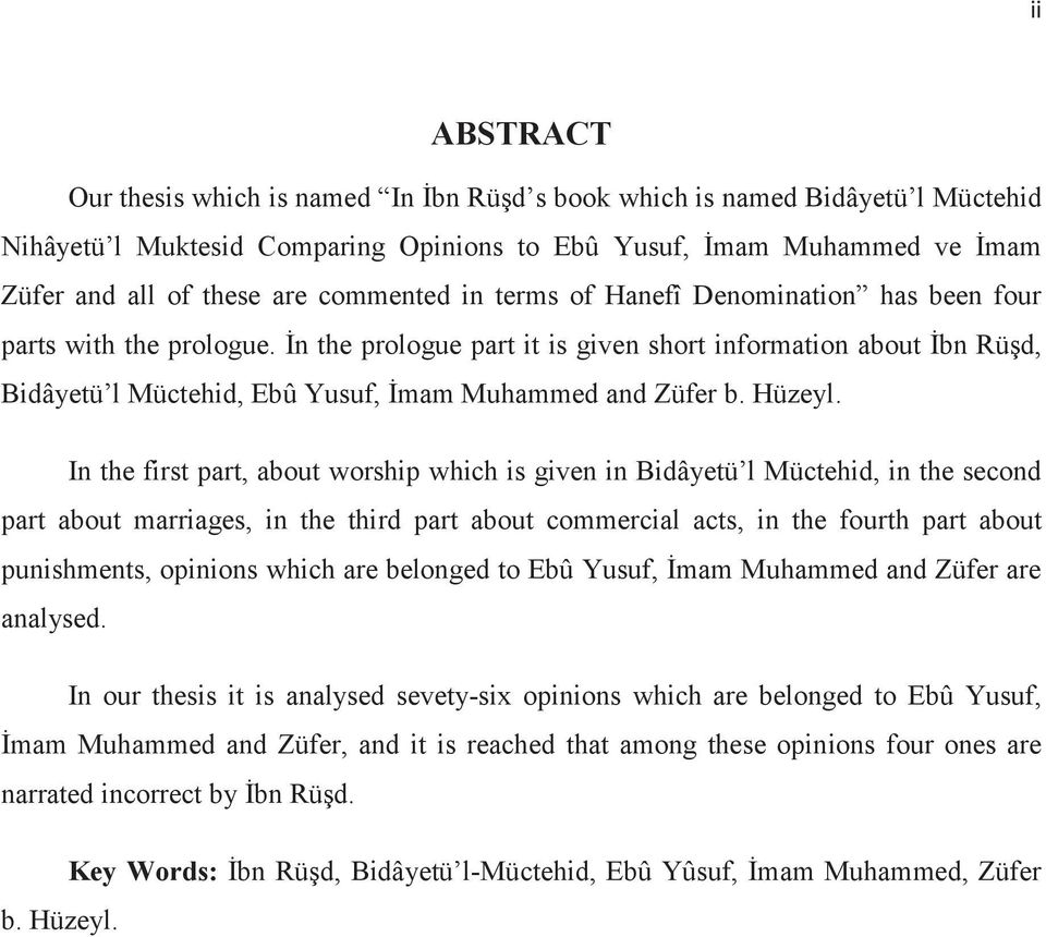 İn the prologue part it is given short information about İbn Rüşd, Bidâyetü l Müctehid, Ebû Yusuf, İmam Muhammed and Züfer b. Hüzeyl.