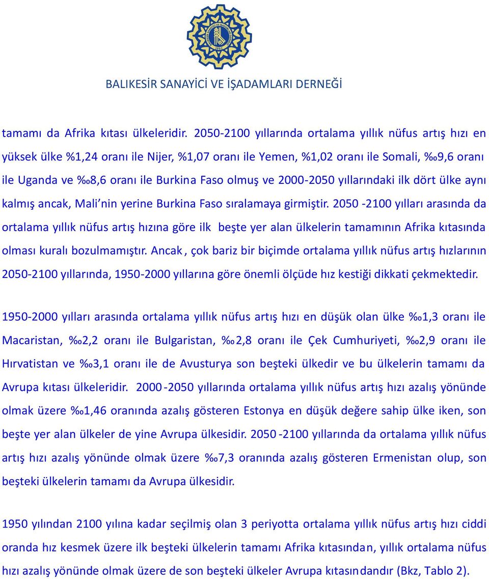 2000-2050 yıllarındaki ilk dört ülke aynı kalmış ancak, Mali nin yerine Burkina Faso sıralamaya girmiştir.