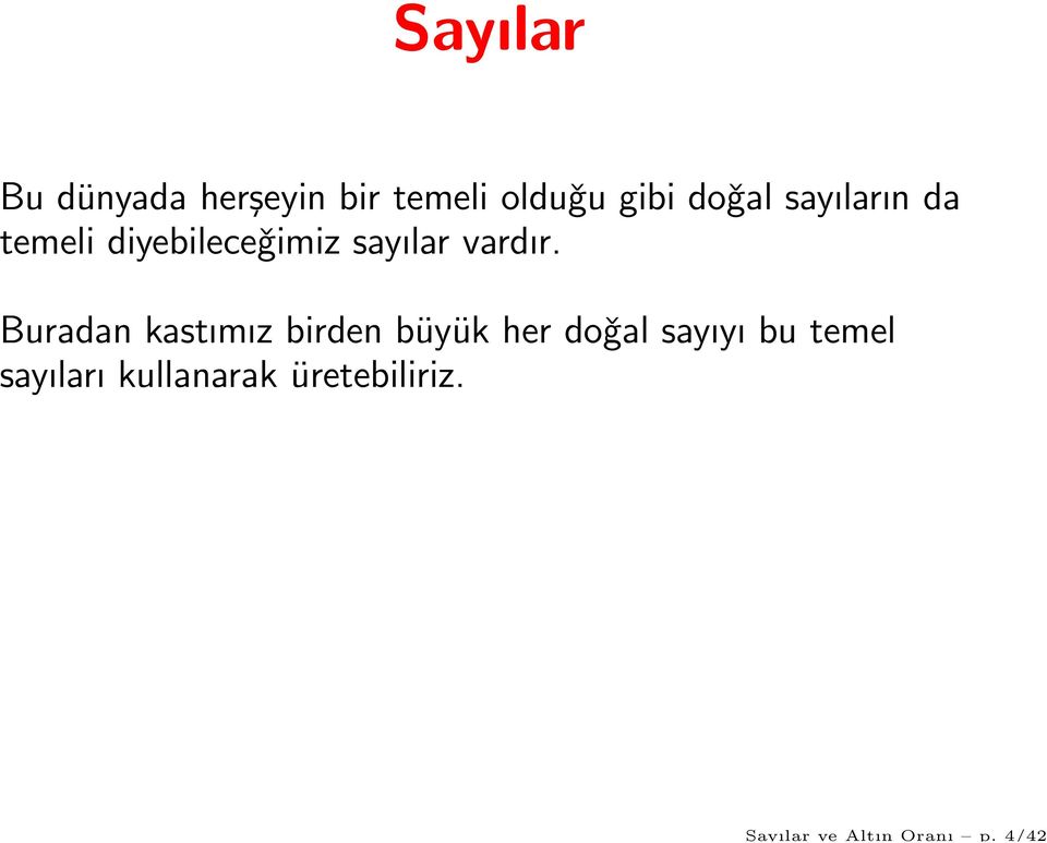 doǧal sayıların da temeli diyebileceǧimiz sayılar vardır.