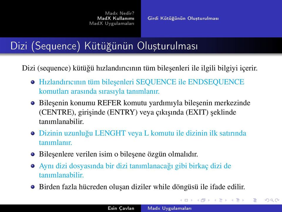 Bileşenin konumu REFER komutu yardımıyla bileşenin merkezinde (CENTRE), girişinde (ENTRY) veya çıkışında (EXIT) şeklinde tanımlanabilir.