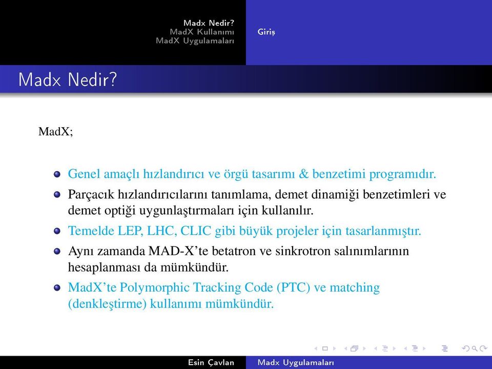 kullanılır. Temelde LEP, LHC, CLIC gibi büyük projeler için tasarlanmıştır.