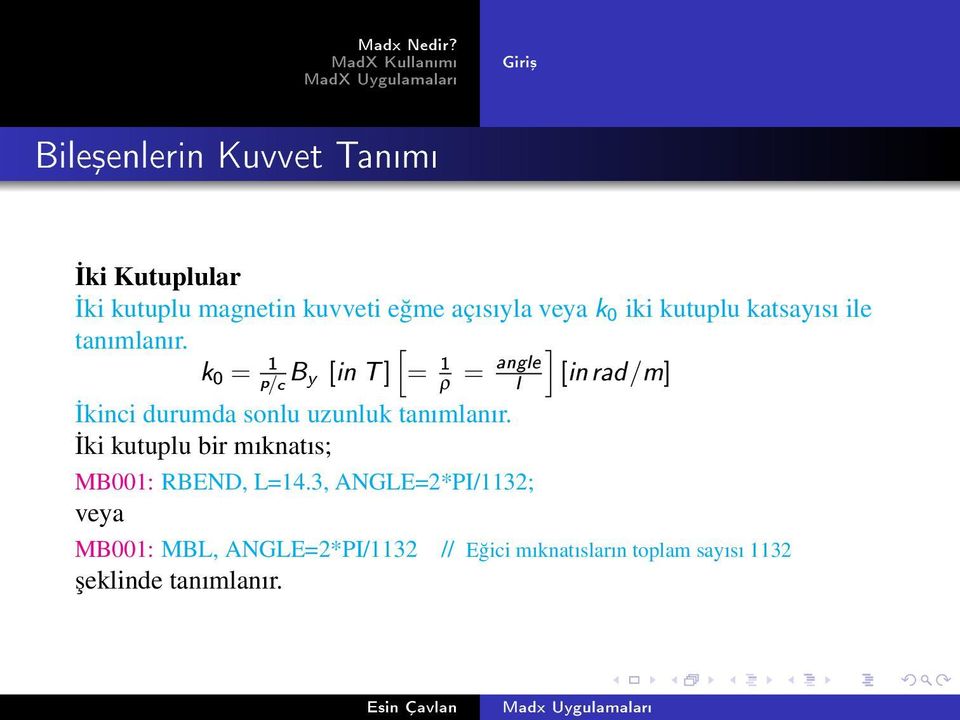 [ ] k 0 = 1 B y [in T ] = 1 p/c ρ = angle [in rad/m] l İkinci durumda sonlu uzunluk tanımlanır.