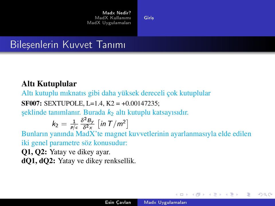 Burada k 2 altı kutuplu katsayısıdır.