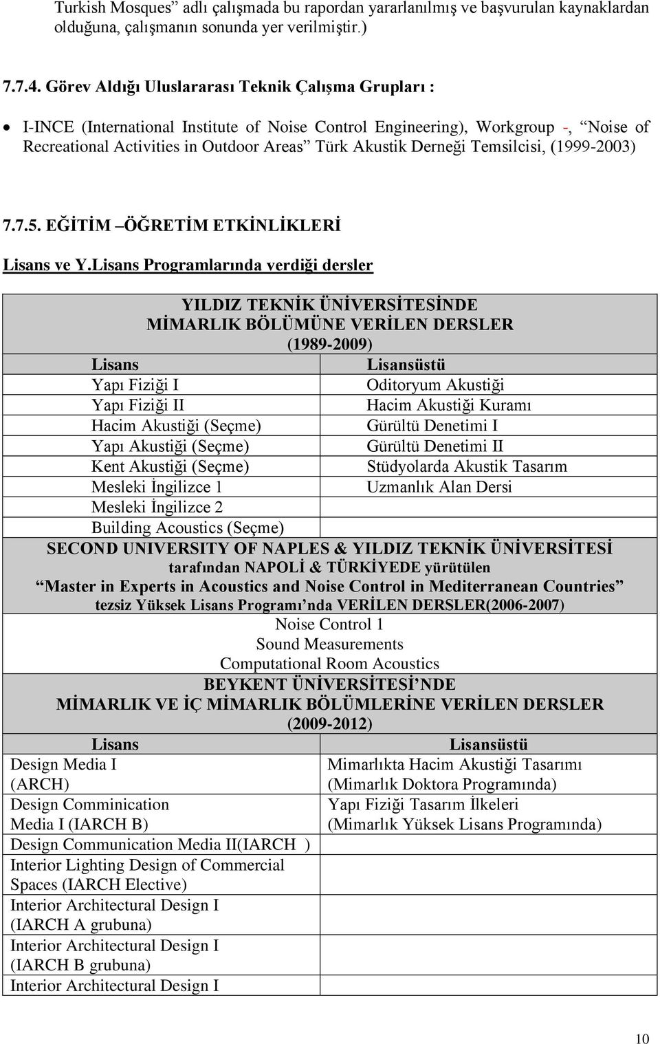 Temsilcisi, (1999-2003) 7.7.5. EĞİTİM ÖĞRETİM ETKİNLİKLERİ Lisans ve Y.