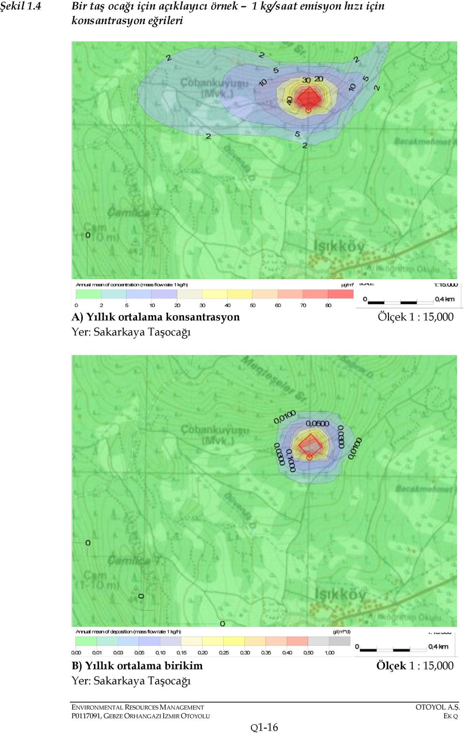 eğrileri A) Yıllık ortalama konsantrasyon Ölçek 1 : 15,000 Yer: Sakarkaya Taşocağı