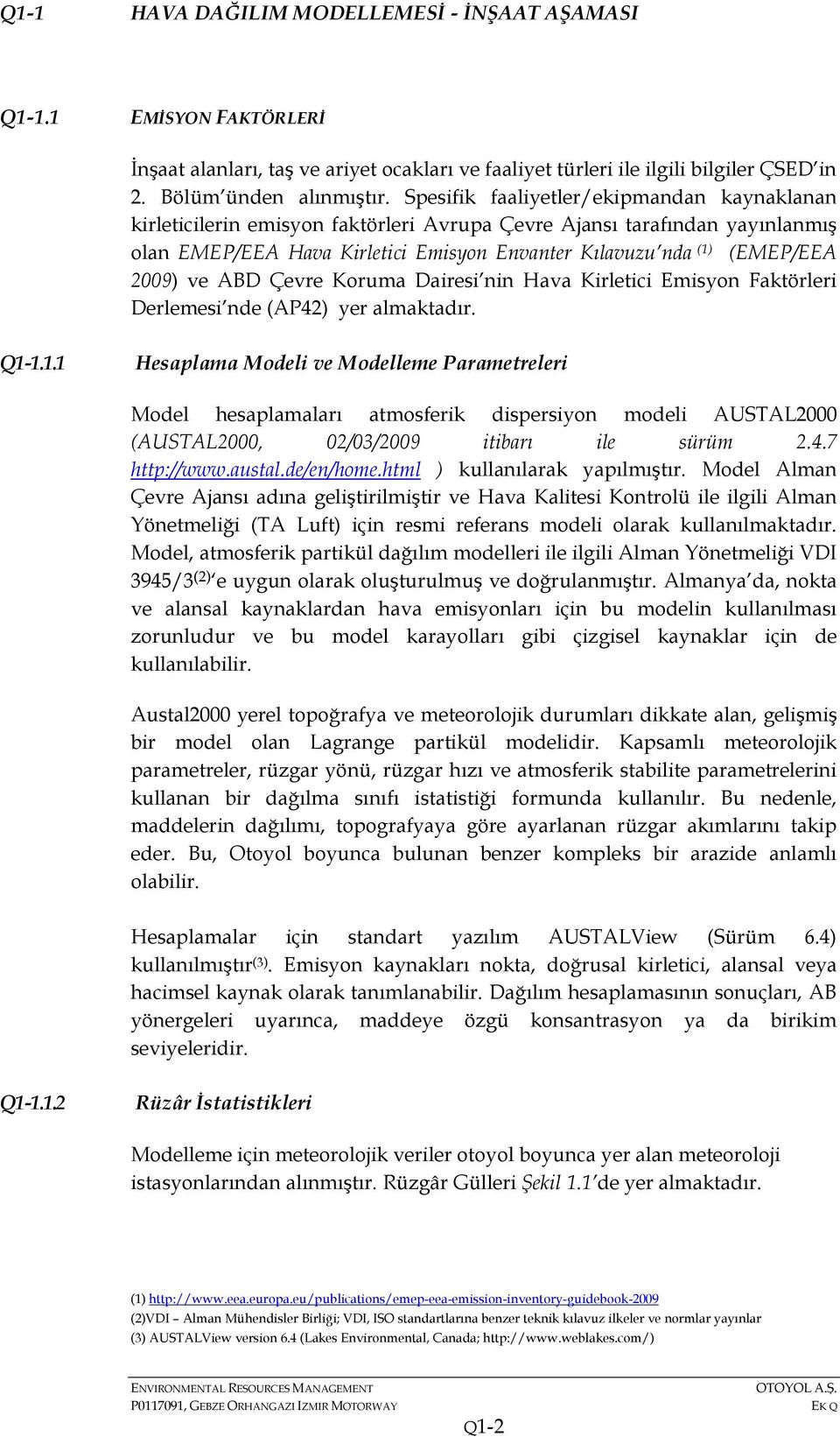 ve ABD Çevre Koruma Dairesi nin Hava Kirletici Emisyon Faktörleri Derlemesi nde (AP42) yer almaktadır. Q1-