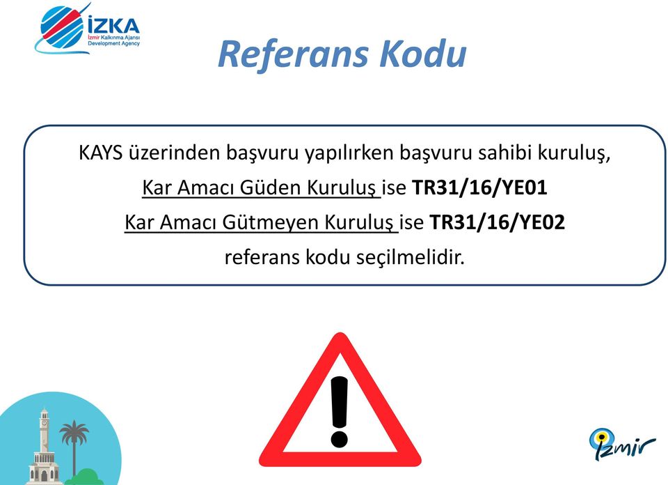 Güden Kuruluş ise TR31/16/YE01 Kar Amacı