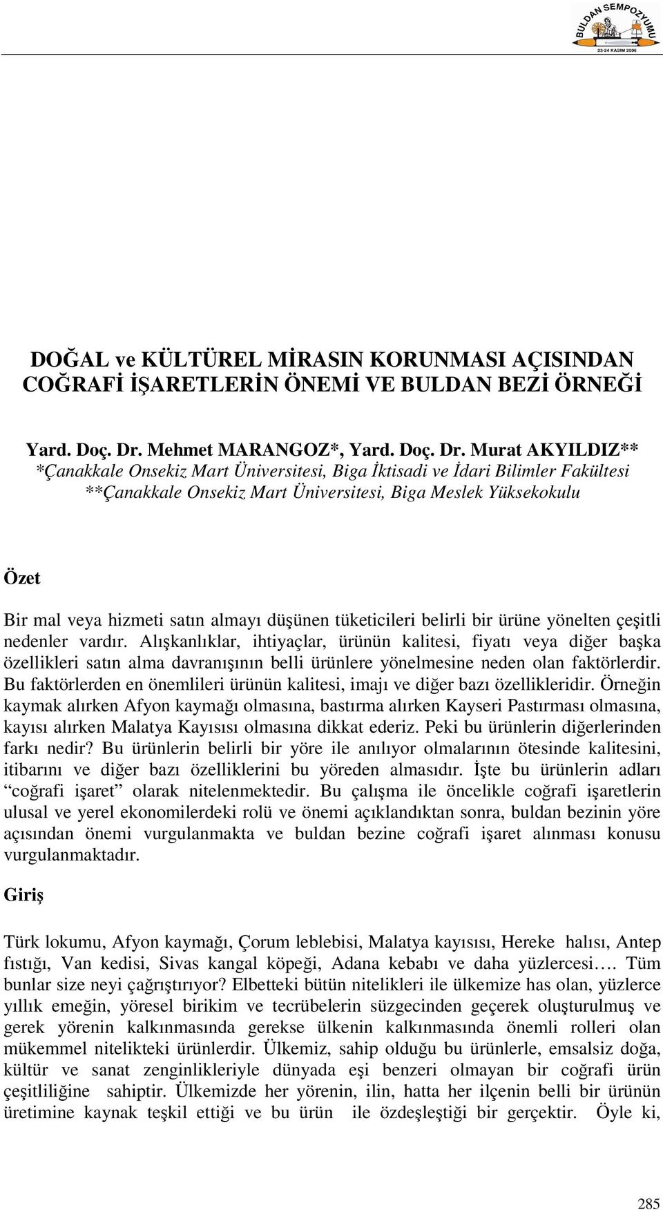 Murat AKYILDIZ** *Çanakkale Onsekiz Mart Üniversitesi, Biga İktisadi ve İdari Bilimler Fakültesi **Çanakkale Onsekiz Mart Üniversitesi, Biga Meslek Yüksekokulu Özet Bir mal veya hizmeti satın almayı