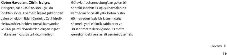 kırmalı kamyonlar ve D6N paletli dozerlerden oluşan inşaat makinaları filosu piste hücum ediyor.