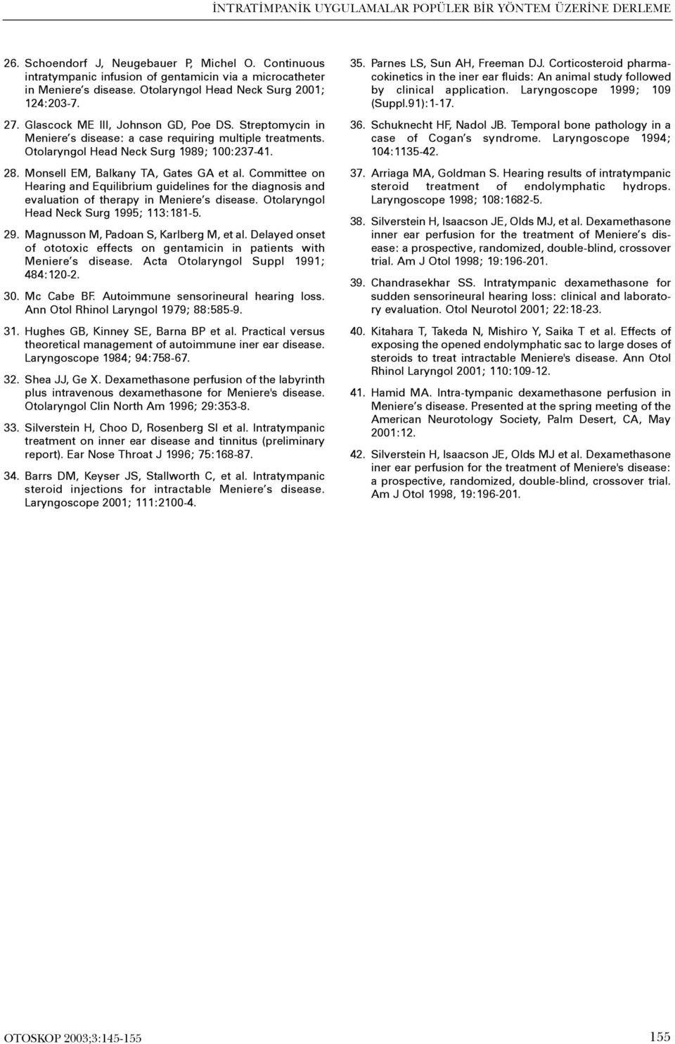 Otolaryngol Head Neck Surg 1989; 100:237-41. 28. Monsell EM, Balkany TA, Gates GA et al.