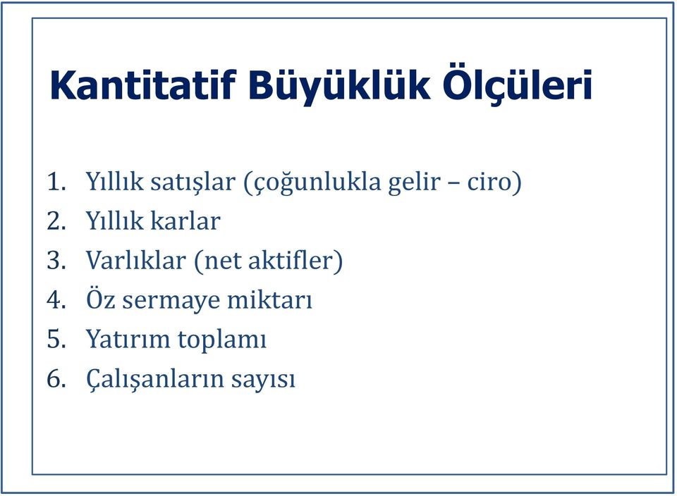 Yıllık karlar 3. Varlıklar (net aktifler) 4.