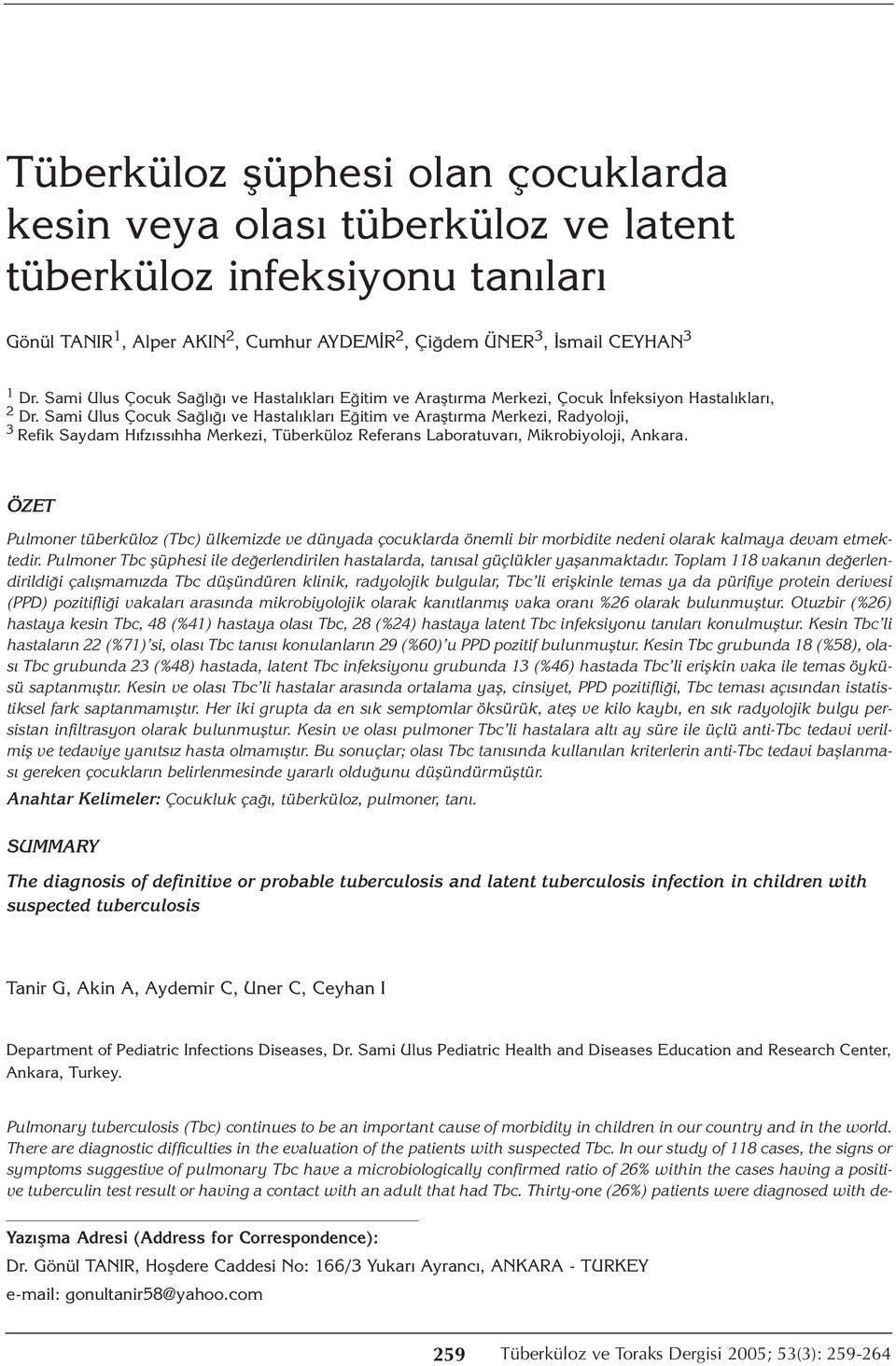 Sami Ulus Çocuk Sağlığı ve Hastalıkları Eğitim ve Araştırma Merkezi, Radyoloji, 3 Refik Saydam Hıfzıssıhha Merkezi, Tüberküloz Referans Laboratuvarı, Mikrobiyoloji, Ankara.