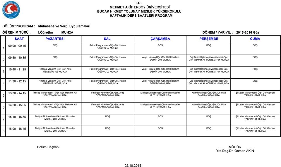 Mehmet Ali YÖNTEM-0-MUHA :0 - : ÖZDEMİR-0-MUHA Paket Programları I-Öğr.Gör. Harun ÖĞÜNÇ-L-MUHA DEMİR-0-MUHA Gör.