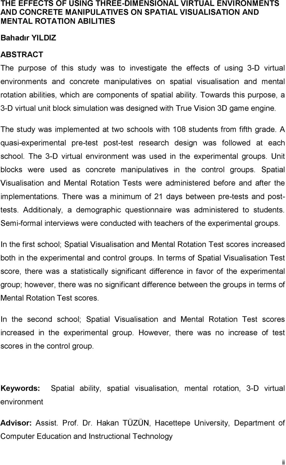 Towards this purpose, a 3-D virtual unit block simulation was designed with True Vision 3D game engine. The study was implemented at two schools with 108 students from fifth grade.