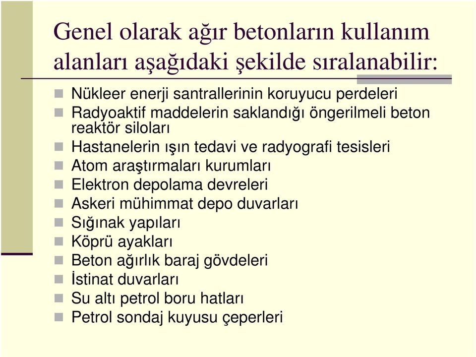 radyografi tesisleri Atom araştırmaları kurumları Elektron depolama devreleri Askeri mühimmat depo duvarları Sığınak