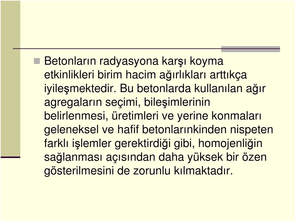 yerine konmaları geleneksel ve hafif betonlarınkinden nispeten farklı işlemler gerektirdiği