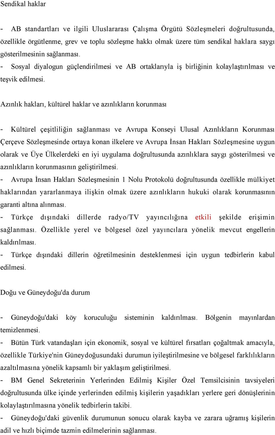 Azınlık hakları, kültürel haklar ve azınlıkların korunması - Kültürel çeşitliliğin sağlanması ve Avrupa Konseyi Ulusal Azınlıkların Korunması Çerçeve Sözleşmesinde ortaya konan ilkelere ve Avrupa