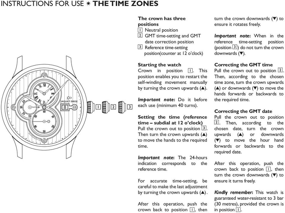 MANUFACTRURE EN SUISSE 8 Starting the watch Crown in position. This position enables you to restart the self-winding movement manually by turning the crown upwards ( ).