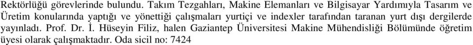 yaptığı ve yönettiği çalışmaları yurtiçi ve indexler tarafından taranan yurt dışı dergilerde