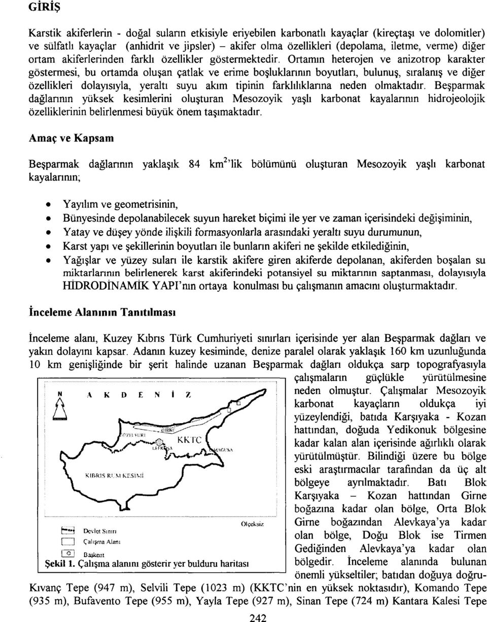 Ortamın heterojen ve anizotrop karakter göstermesi, bu ortamda oluşan çatlak ve erime boşluklarının boyutları, bulunuş, sıralanış ve diğer özellikleri dolayısıyla, yeraltı suyu akım tipinin