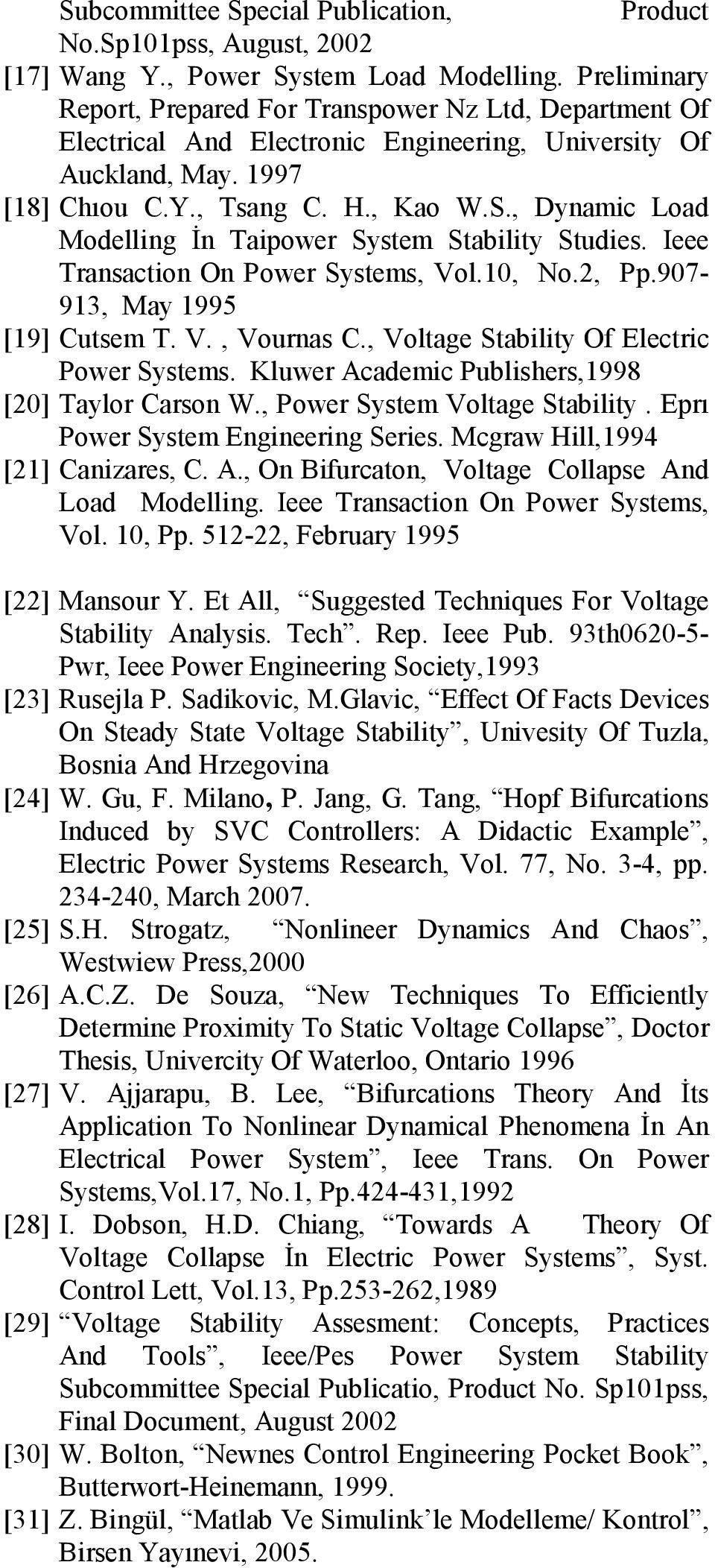 , Dynamic Load Modelling Đn Taipower System Stability Studies. Ieee Transaction On Power Systems, Vol., No., Pp.97-93, May 995 [9] Cutsem T. V., Vournas C.