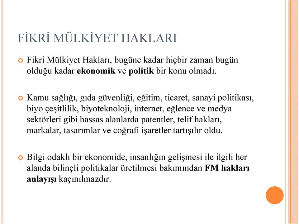 sektörleri gibi hassas alanlarda patentler, telif hakları, markalar, tasarımlar ve coğrafi işaretler tartışılır oldu.