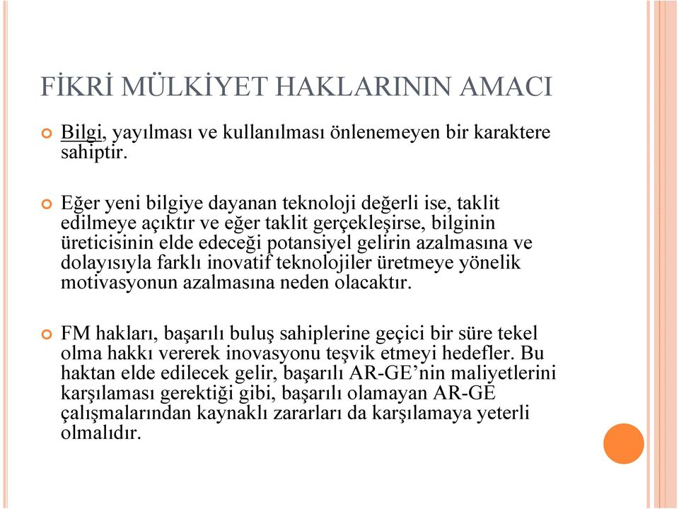 ve dolayısıyla farklı inovatif teknolojiler üretmeye yönelik motivasyonun azalmasına neden olacaktır.