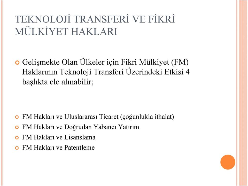 başlıkta ele alınabilir; FM Hakları ve Uluslararası Ticaret (çoğunlukla