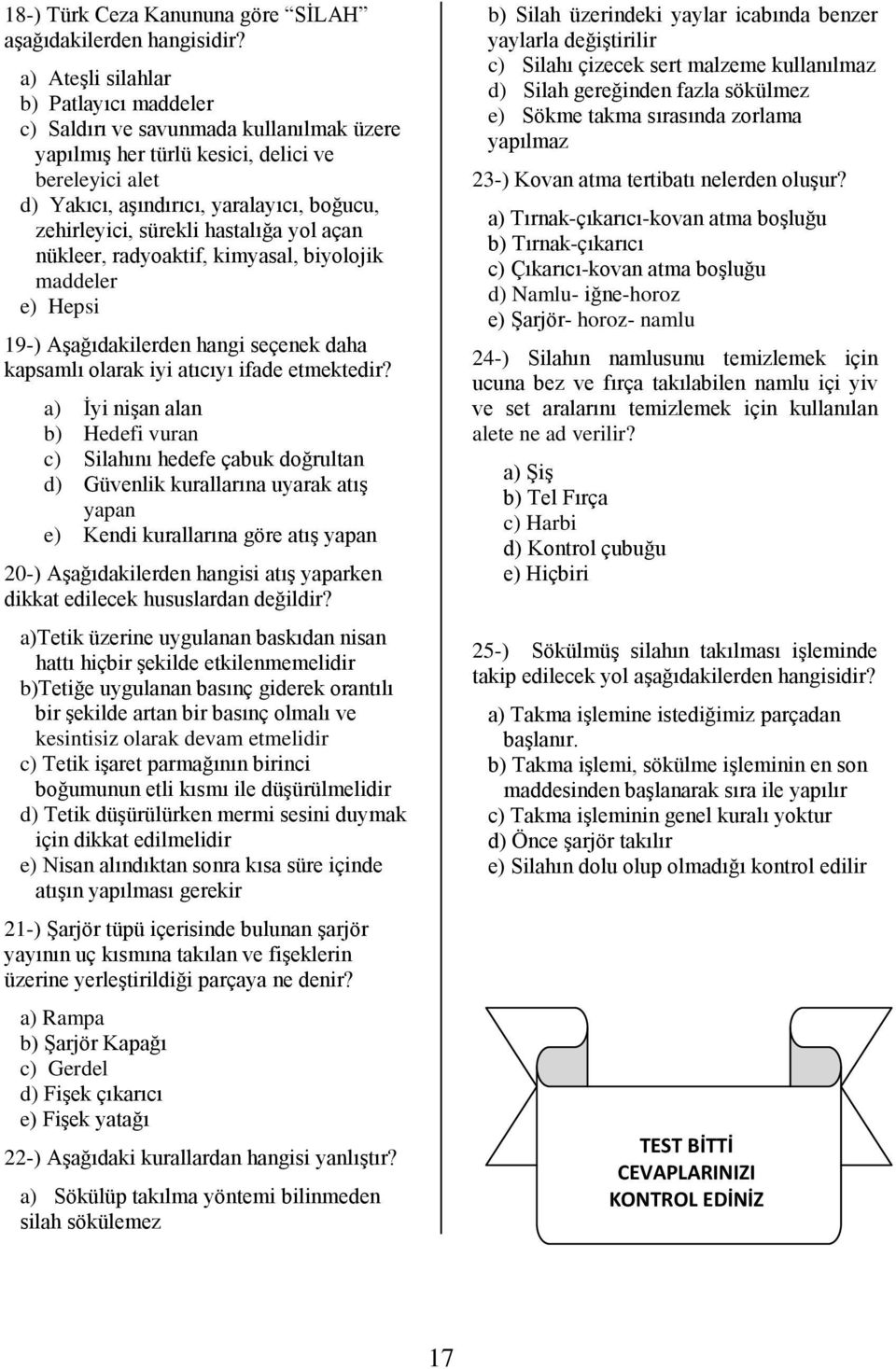 hastalığa yol açan nükleer, radyoaktif, kimyasal, biyolojik maddeler 19-) AĢağıdakilerden hangi seçenek daha kapsamlı olarak iyi atıcıyı ifade etmektedir?