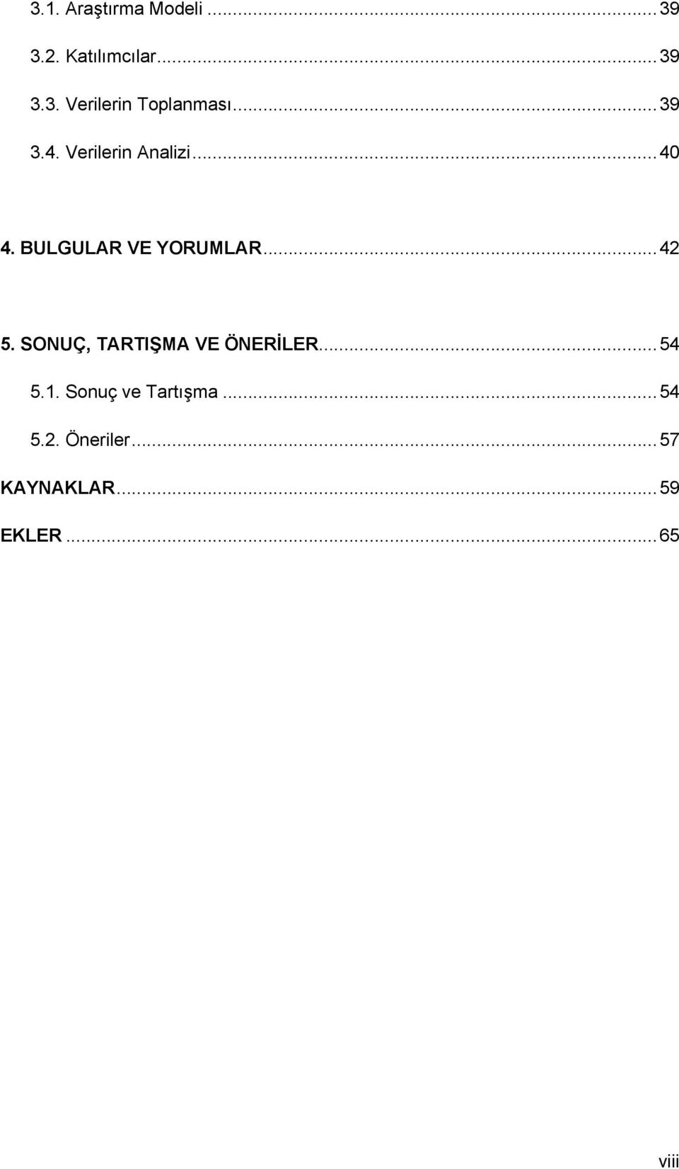 SONUÇ, TARTIŞMA VE ÖNERİLER...54 5.1. Sonuç ve Tartışma...54 5.2.