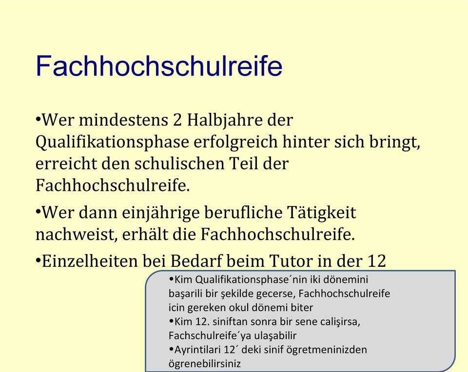 Einzelheiten bei Bedarf beim Tutor in der 12 Kim Qualifikationsphase nin iki dönemini başarili bir şekilde gecerse,