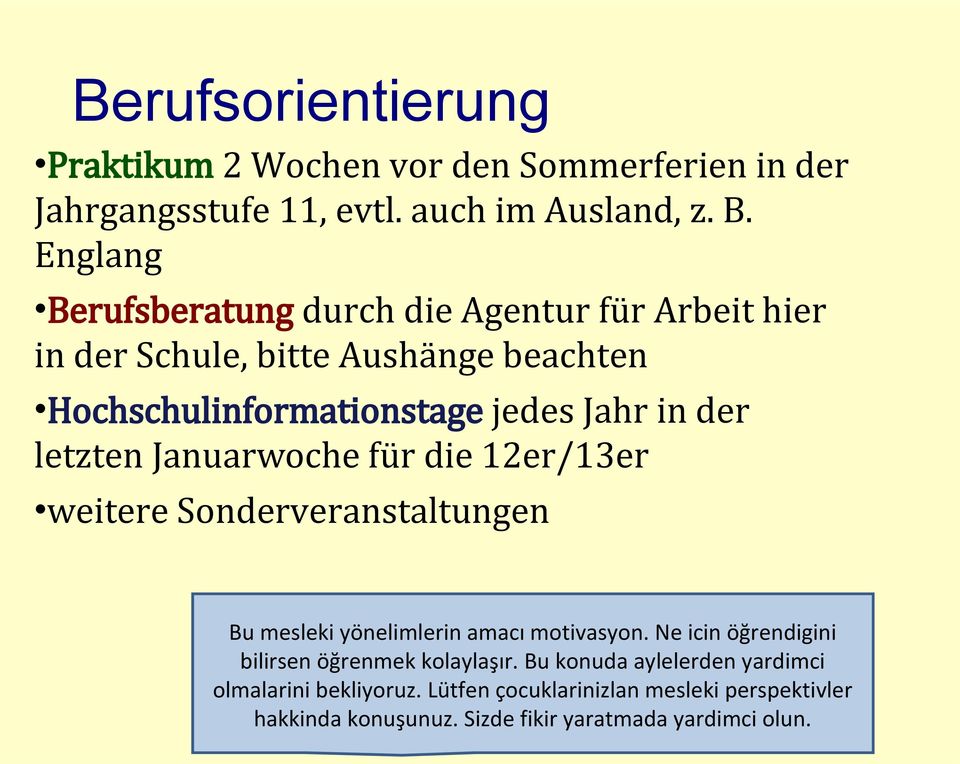 letzten Januarwoche für die 12er/13er weitere Sonderveranstaltungen Bu mesleki yönelimlerin amacı motivasyon.