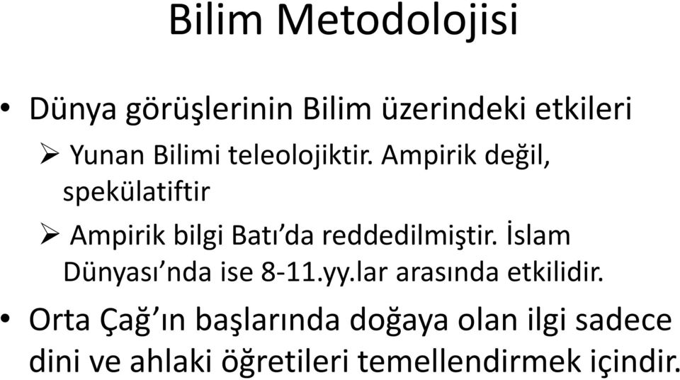 Ampirik değil, spekülatiftir Ampirik bilgi Batı da reddedilmiştir.