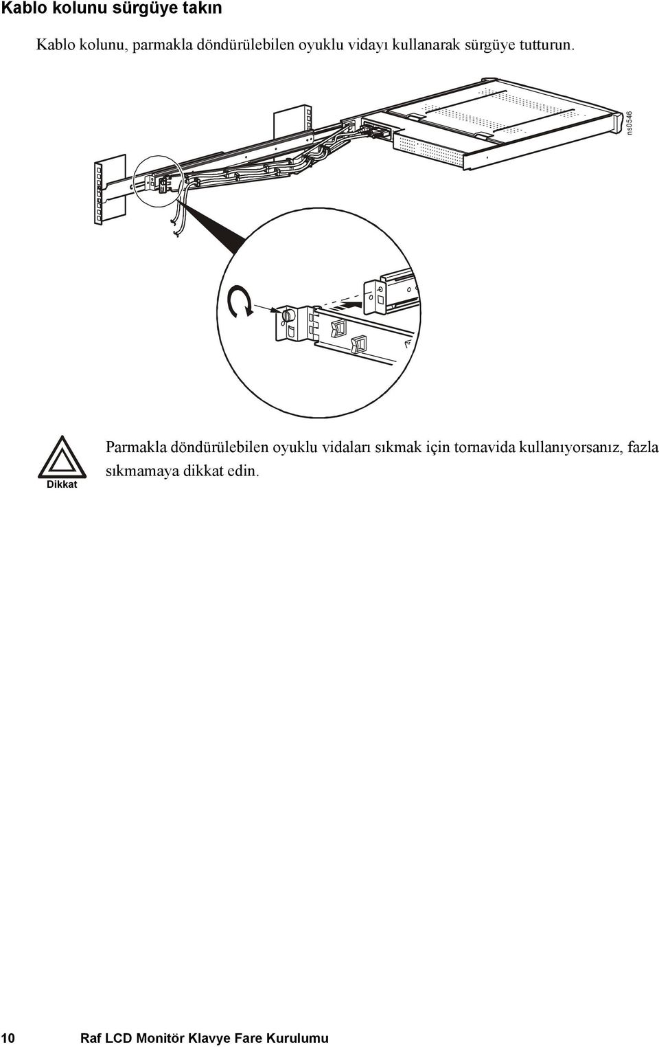 ns0546 Caution Dikkat Parmakla döndürülebilen oyuklu vidaları sıkmak